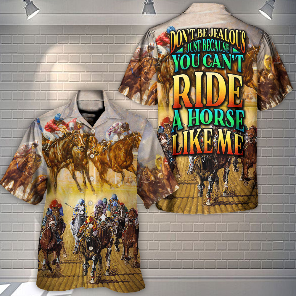 You Can’T Ride A Horse Like Me – Hawaiian Shirt