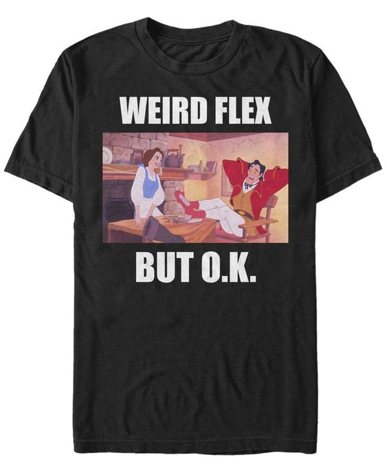 Weird Flex But O.K Tshirt