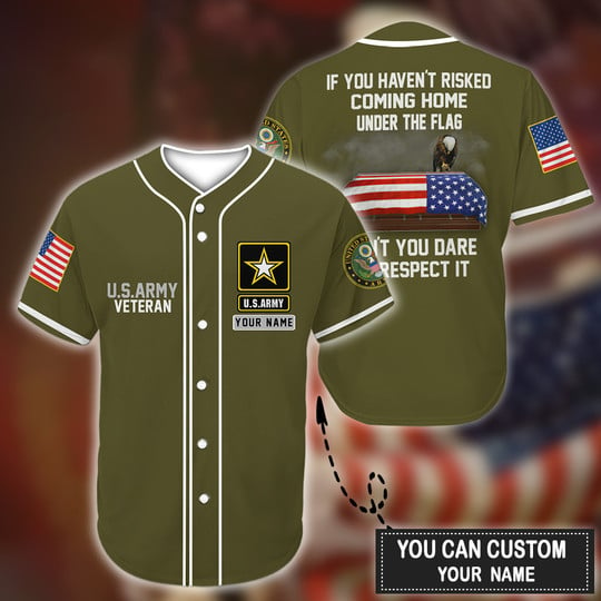 Us Veteran If You Haven’T Risked Coming Home Under A Flag Green – Personalized Baseball Jersey Shirt