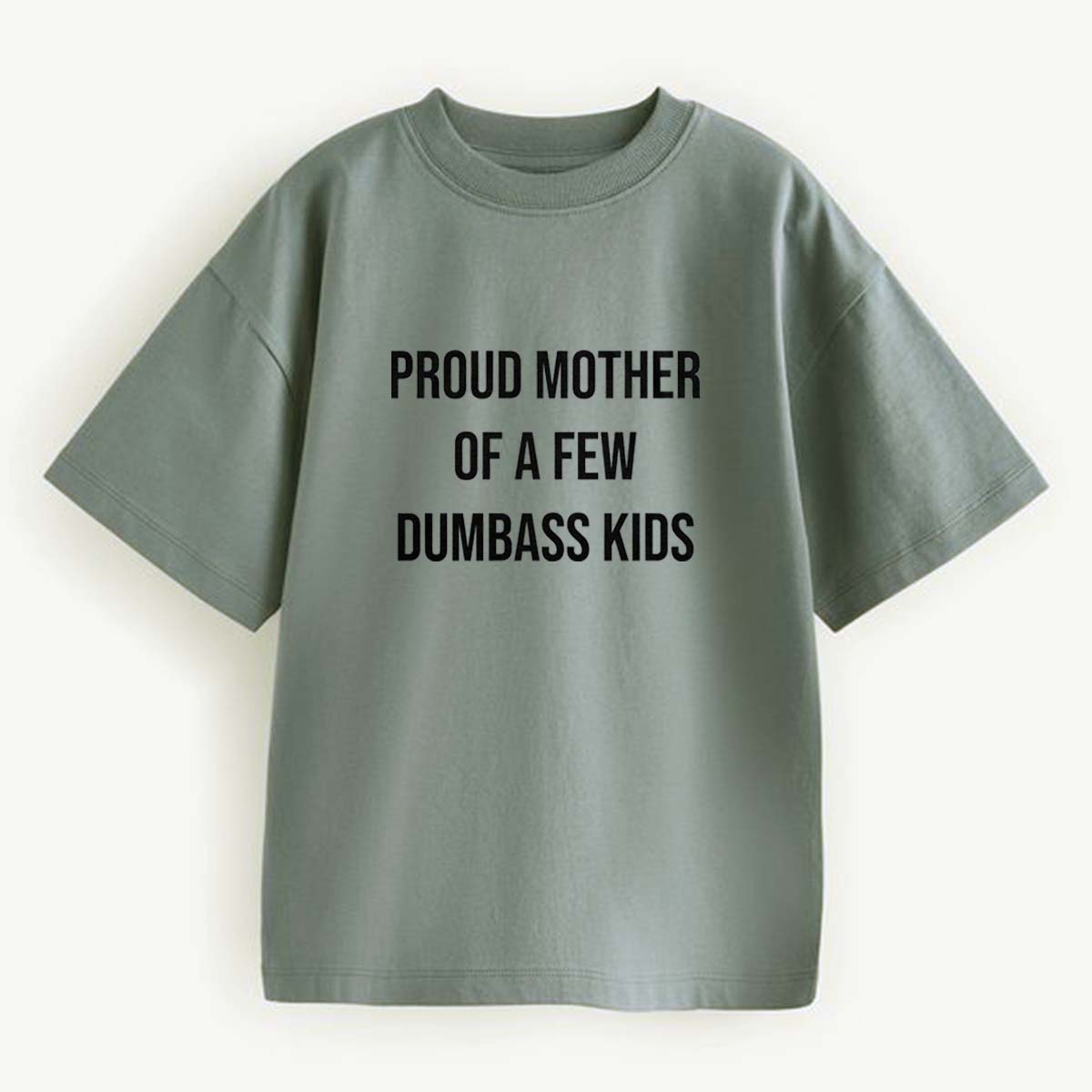 Womens Funny T Shirts Proud Mother Of A Few Dumbass Kids Sarcastic Mom Tee, Happy Mother’s Day, Gift For Mom, Unisex