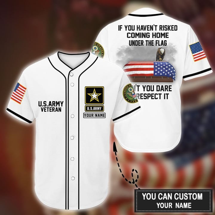 Us Veteran If You Haven’T Risked Coming Home Under A Flag White – Personalized Baseball Jersey Shirt